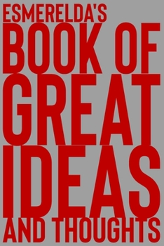Paperback Esmerelda's Book of Great Ideas and Thoughts: 150 Page Dotted Grid and individually numbered page Notebook with Colour Softcover design. Book format: Book