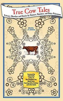 Paperback True Cow Tales: Literary Sketches and Stories by Farmers, Ranchers, and Dairy Princesses Book
