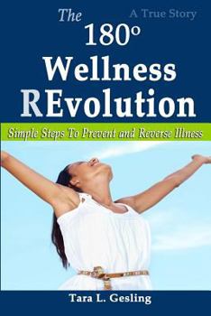 Paperback The 180 Degree Wellness Revolution: Simple Steps to Prevent and Reverse Illness Book