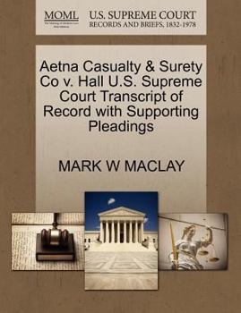 Paperback Aetna Casualty & Surety Co V. Hall U.S. Supreme Court Transcript of Record with Supporting Pleadings Book