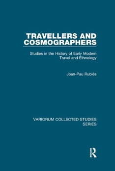 Paperback Travellers and Cosmographers: Studies in the History of Early Modern Travel and Ethnology Book