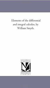 Paperback Elements of the Differential and integral Calculus, by William Smyth. Book