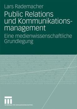 Paperback Public Relations Und Kommunikationsmanagement: Eine Medienwissenschaftliche Grundlegung [German] Book