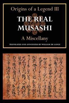 Paperback The Real Musashi: A Miscellany (Origins of a Legend III) Book