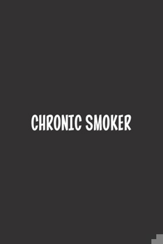 Paperback Chronic Smoker: Blank Dot Grid Notebook: A Perfect Gift for People Who Use Planners, Organizers, Budgets, or Trackers Book