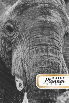 Paperback Daily Planner 2020: Elephant Lover 52 Weeks 365 Day Daily Planner for Year 2020 6x9 Everyday Organizer Monday to Sunday Africa Big Animal Book