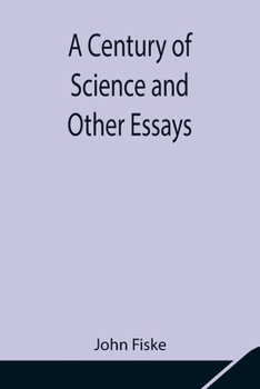 A Century Of Science And Other Essays