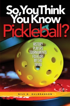 Paperback So, You Think You Know Pickleball? Book