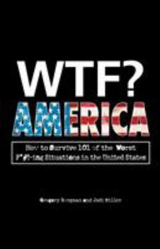 Paperback Wtf? America: How to Survive 101 of the Worst F*#!-Ing Situations in the United States Book