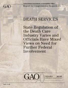 Paperback Death Services: State Regulation of the Death Care Industry Varies and Officials Have Mixed Views on Need for Further Federal Involvem Book