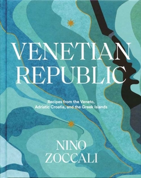 Hardcover Venetian Republic: Recipes from the Veneto, Adriatic Croatia, and the Greek Islands Book