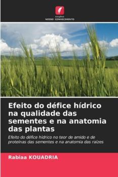Paperback Efeito do défice hídrico na qualidade das sementes e na anatomia das plantas [Portuguese] Book