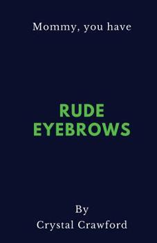 Paperback Rude Eyebrows: A Collection of Amusing Kid Quotes Book