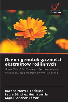 Ocena genotoksycznosci ekstraktów roslinnych (Polish Edition)
