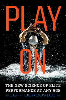 Hardcover Play on: The New Science of Elite Performance at Any Age Book