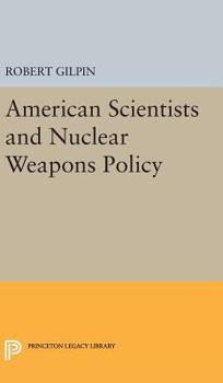 Hardcover American Scientists and Nuclear Weapons Policy Book