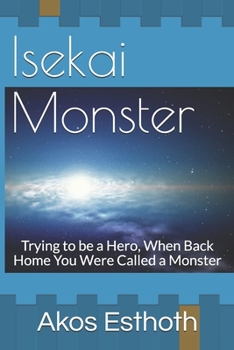 Paperback Isekai Monster: Trying to be a Hero, When Back Home You Were Called a Monster Book