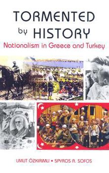 Hardcover Tormented by History: Nationalism in Greece and Turkey (Columbia/Hurst) Book