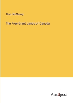 Paperback The Free Grant Lands of Canada Book