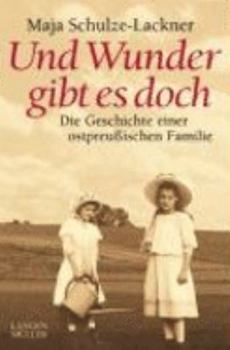 Hardcover Und Wunder gibt es doch Die Geschichte einer ostpreussischen Familie [German] Book