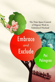 Embrace and Exclude: The Time-Space Control of Migrant Work in Globalized Thailand