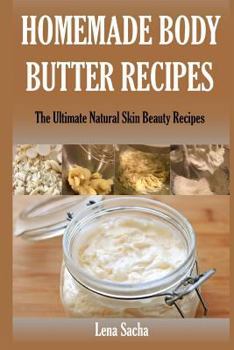 Paperback Homemade Body Butter Recipes: The Ultimate Natural Skin Beauty Recipes Book