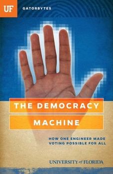 Paperback The Democracy Machine: How One Engineer Made Voting Possible for All Book