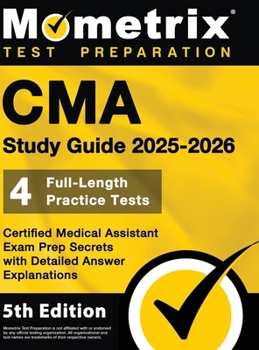 Hardcover CMA Study Guide 2026-2027 - 4 Full-Length Practice Tests, Certified Medical Assistant Exam Prep Secrets with Detailed Answer Explanations: [5th Editio Book