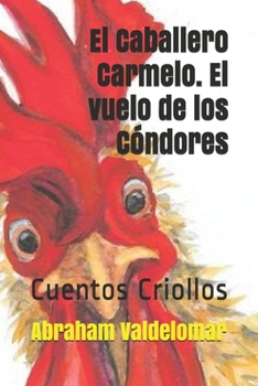Paperback El caballero Carmelo. El vuelo de los c?ndores: Cuentos Criollos [Spanish] Book