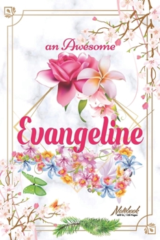 Paperback An Awesome Evangeline Journal: Awesome (Diary, Notebook) Personalized Custom Name - Flowers (6 x 9 - Blank Lined 120 Pages A Wonderful Journal for an Book