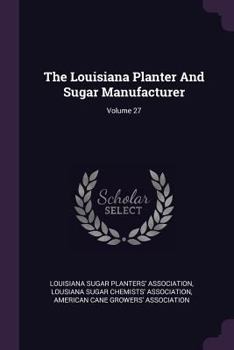 Paperback The Louisiana Planter And Sugar Manufacturer; Volume 27 Book