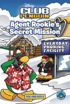 Agent Rookie's Secret Mission - Book #8 of the Disney Club Penguin: Pick Your Path