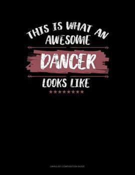 Paperback This Is What an Awesome Dancer Looks Like: Unruled Composition Book