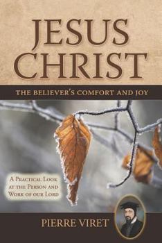 Paperback Jesus Christ the Believer's Comfort and Joy: A Practical Look at the Person and Work of our Lord Book