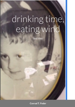 Paperback drinking time, eating wind: last rites Book