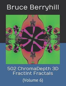 Paperback 502 ChromaDepth 3D FractInt Fractals: (Volume 6) Book