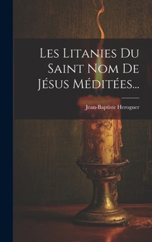 Hardcover Les Litanies Du Saint Nom De Jésus Méditées... [French] Book