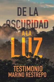 Paperback De la Oscuridad a la Luz - Testimonio Marino Restrepo [Spanish] Book