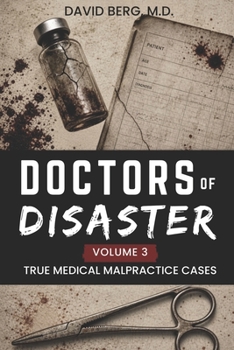 Paperback Doctors of Disaster: True Medical Malpractice Cases: Volume 3 Book