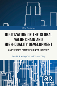 Hardcover Digitization of the Global Value Chain and High-Quality Development: Case Studies from the Chinese Industry Book