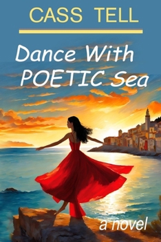 Paperback Dance With Poetic Sea - a novel: A riveting Christian fiction book exploring today's culture, God, wisdom and faith. Book