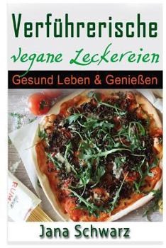 Paperback Verf?hrerische Vegane Leckereien Gesund Leben & Genie?en [German] Book