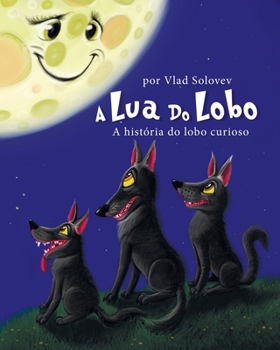 Paperback A Lua Do Lobo: A história do lobo curioso [Portuguese] Book