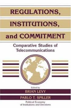 Paperback Regulations, Institutions, and Commitment: Comparative Studies of Telecommunications Book