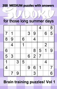 Paperback 200 medium Sudoku puzzles with answers for those long summer days: Brain training puzzles for children to adults - Vol 1 Book
