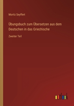 Paperback Übungsbuch zum Übersetzen aus dem Deutschen in das Griechische: Zweiter Teil [German] Book