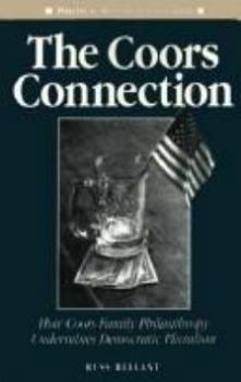 Paperback The Coors Connection: How Coors Family Philanthropy Undermines Democratic Pluralism Book