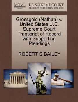 Paperback Grossgold (Nathan) V. United States U.S. Supreme Court Transcript of Record with Supporting Pleadings Book