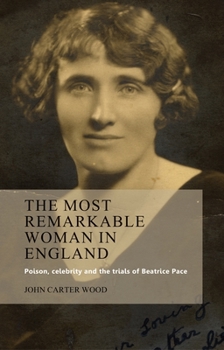 Paperback The Most Remarkable Woman in England: Poison, Celebrity and the Trials of Beatrice Pace Book