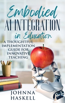 Hardcover Embodied AI Integration in Education: A Thoughtful Implementation Guide for Innovative Teaching Book